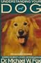 Understanding Your Dog: Everything You Want to Know About Your Dog but Haven't Been Able to Ask Him