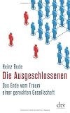 Produkt-Bild: Die Ausgeschlossenen: Das Ende vom Traum einer gerechten Gesellschaft