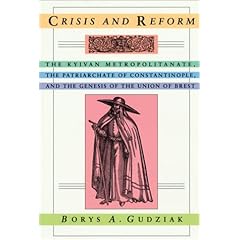 【クリックでお店のこの商品のページへ】Crisis and Reform： The Kyivan Metropolitanate， the Patriarchate of Constantinople， and the Genesis of the Union of Brest (Harvard Series in Ukrainian Studies) [ペーパーバック]