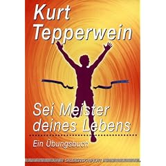 Sei Meister Deines Lebens. Ein �bungsbuch