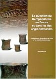 La question du campaniforme en France et dans les îles anglo-normandes : productions, chronologie et rôles d\'un standard céramique