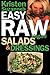 Kristen Suzanne's EASY Raw Vegan Salads & Dressings: Fun & Easy Raw Food Recipes for Making the World's Most Delicious & Healthy Salads for Yourself, Your Family & Entertaining