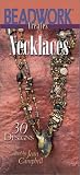 Beadwork Creates Necklaces: 30 Designs