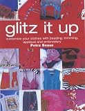 Review Carlton Books Ltd  / Glitz it Up: Customize Your Clothes with Beading, Trimming, Applique and Embroidery