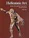 Hellenistic Art: From Alexander the Great to Augustus (Getty Trust Publications: J. Paul Getty Museum)
