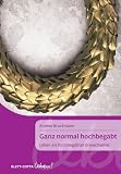 Ganz normal hochbegabt: Leben als hochbegabter Erwachsener (Klett-Cotta Leben!) - Andrea Brackmann