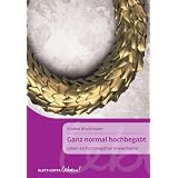 Ganz normal hochbegabt: Leben als hochbegabter Erwachsener (Klett-Cotta Leben!)von "Andrea Brackmann"
