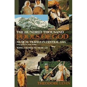 The Hundred Thousand Fools of God: Musical Travels in Central Asia (and Queens, New York)
