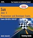 Sun Certification Training Guide: (CS-310-025 & CX-310-027): Java 2 Programmer and Developer Exams (2nd Edition)