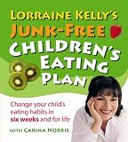 Cover of Lorraine Kelly's Junk-Free Children's Eating Plan by Lorraine Kelly Carina Norris 0753511290