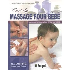 L'art du massage pour b�b� : Un guide par �tapes d�crivant les techniques de massage l�ger pour votre enfant et vous
