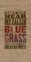 Can't You Hear Me Callin' - Bluegrass: 80 Years of American Music