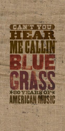 CD-Charts  Search : Can't You Hear Me Callin' - Bluegrass: 80 Years of American Music