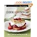 Cooking New American : How to Cook the Food You Love to Eat