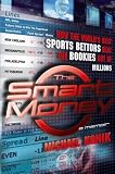 The Smart Money: How the Worlds Best Sports Bettors Beat the Bookies Out of Millions