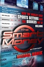 The Smart Money: How the World's Best Sports Bettors Beat the Bookies Out of Millions
