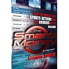 The Smart Money: How the World's Best Sports Bettors Beat the Bookies Out of Millions by  Michael Konik