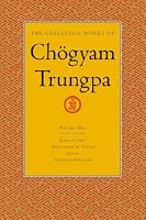 The Collected Works of Chogyam Trungpa, Volume 1: Born in Tibet - Meditation in Action - Mudra - Selected Writings