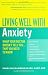 Search : Living Well with Anxiety: What Your Doctor Doesn't Tell You... That You Need to Know (Living Well)