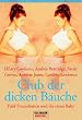 Club der dicken B�uche. F�nf Freundinnen und ihr erstes Baby.