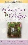 A Woman's Call To Prayer: Making Your Desire To Pray A Reality