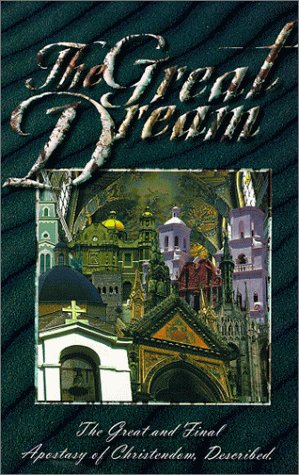 The Great Dream (the great and final apostasy of Christendom, described) under Eschatology in The Books Store