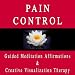 Pain Control Guided Meditation Affirmations & Creative Visualization Therapy