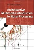 An Interactive Multimedia Introduction to Signal Processing