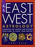 East West astrology : combining the Chinese and Western traditions to chart your destiny