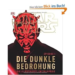 Star Wars Episode I Die dunkle Bedrohung: Die illustrierte Enzyklop�die