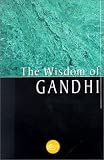 The Wisdom Of Gandhi (Wisdom Library)