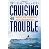 Cruising for Trouble: Cruise Ships as Soft Targets for Pirates, Terrorists, and Common Criminals