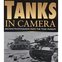 Tanks in Camera: The Western Desert 1940-1943 : Archieve Photographs from the Tank Museum