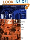 War Tax Resistance: A Guide To Withholding Your Support From The Military