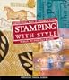 Stamping with Style: Sensational Ways to Decorate Paper, Fabric, Polymer Clay & More
