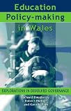 Education Policy Making in Wales: Explorations in Devolved Governance (University of Wales - Pocket Guide)