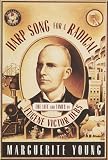 Harp Song for a Radical: The Life and Times of Eugene Victor Debs