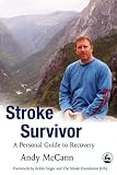 Stroke Survivor: A Personal Guide to Coping and Recovery
