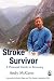 Stroke Survivor: A Personal Guide to Coping and Recovery