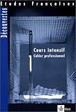 Produkt-Bild: Etudes Fran&ccedil;aises - D&eacute;couvertes, Cours Intensif: Etudes Francaises, Decouvertes, Cours intensif, Cahier professionnel: Franz&ouml;sisch f&uuml;r Erwachsene: TEIL 1