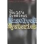 The World's Greatest Unsolved Mysteries