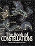 The Book of Constellations: Discover the Secrets in the Stars