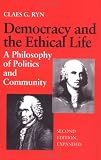 Democracy and the Ethical Life: A Philosophy of Politics and Community
