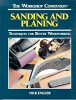 Sanding and Planing: Techniques for Better Woodworking (The Workshop Companion)