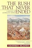The Rush That Never Ended: A History of Australian Mining