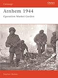 Arnhem 1944: Operation Market Garden (Osprey Campaign S.): Operation Market Garden (Osprey Military Campaign)