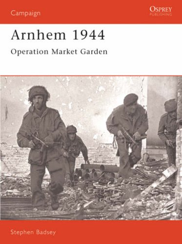 Arnhem 1944: Operation Market Garden (Osprey Campaign S.) (Osprey Military Campaign)