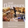 Real Flavours: The Handbook of Gourmet and Deli Ingredients