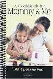 Books : A Cookbook for Mommy & Me