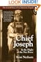 Chief Joseph & the Flight of the Nez Perce: The Untold Story of an American Tragedy